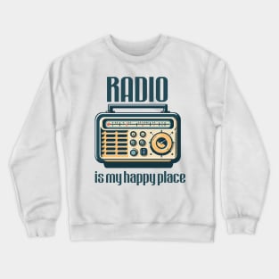 Radio is my happy place Crewneck Sweatshirt